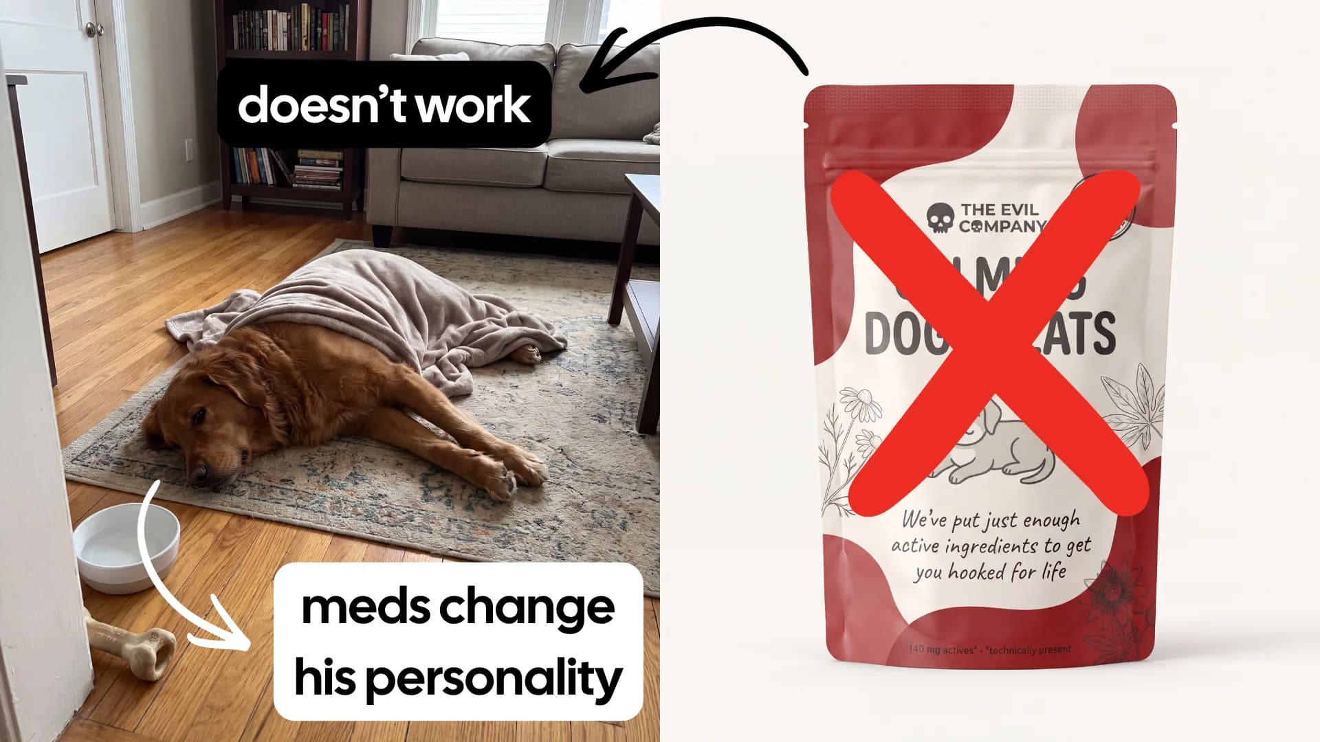 Two wrong options side by side: a sedated dog flat under a blanket labelled 'meds change his personality', and a crossed-out bag of weak calming treats labelled 'doesn't work'